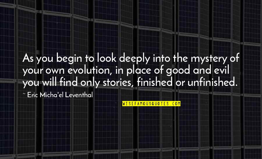 Micha Quotes By Eric Micha'el Leventhal: As you begin to look deeply into the