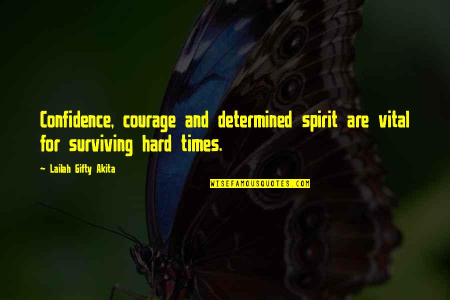 Michael And Fiona Quotes By Lailah Gifty Akita: Confidence, courage and determined spirit are vital for