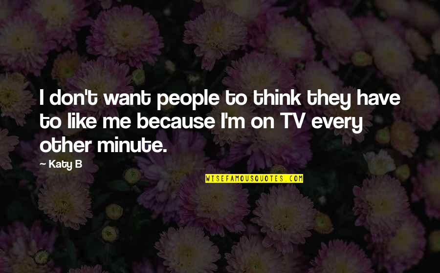 Michael Angelos Quotes By Katy B: I don't want people to think they have