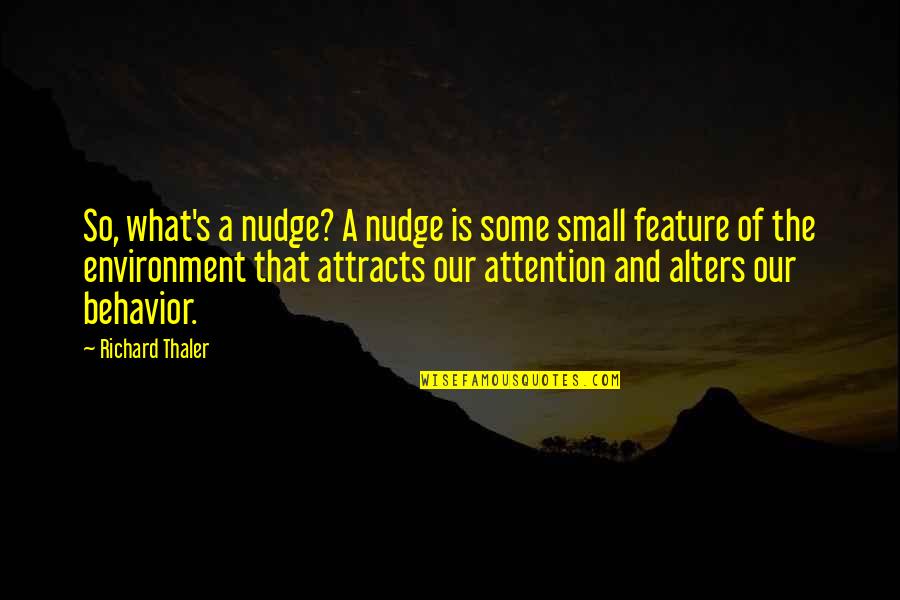 Michael Argyle Quotes By Richard Thaler: So, what's a nudge? A nudge is some