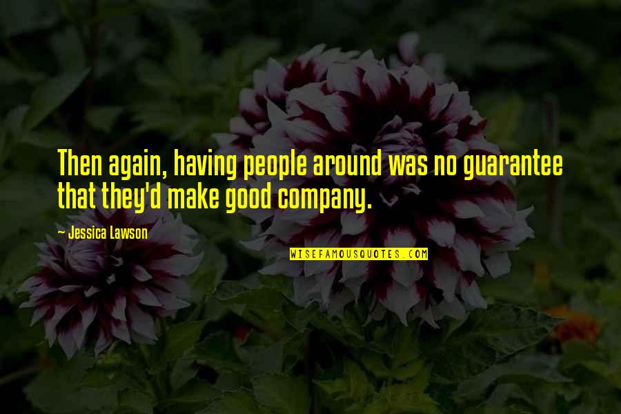 Michael Billig Quotes By Jessica Lawson: Then again, having people around was no guarantee
