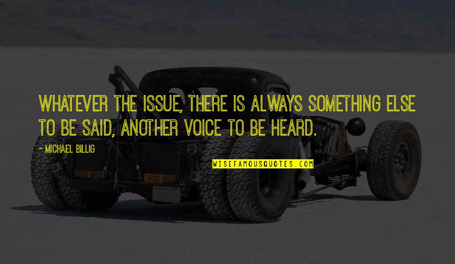 Michael Billig Quotes By Michael Billig: Whatever the issue, there is always something else