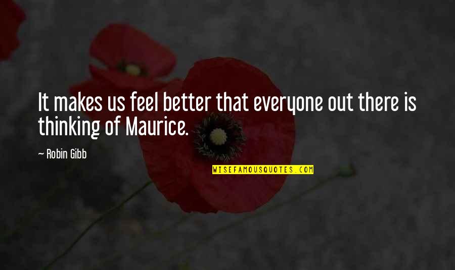 Michael Buber Quotes By Robin Gibb: It makes us feel better that everyone out