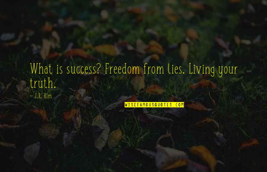Michael Caine Batman Quotes By J.R. Rim: What is success? Freedom from lies. Living your
