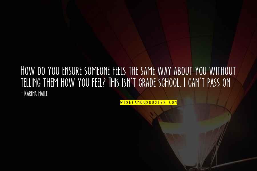 Michael Cerularius Quotes By Karina Halle: How do you ensure someone feels the same