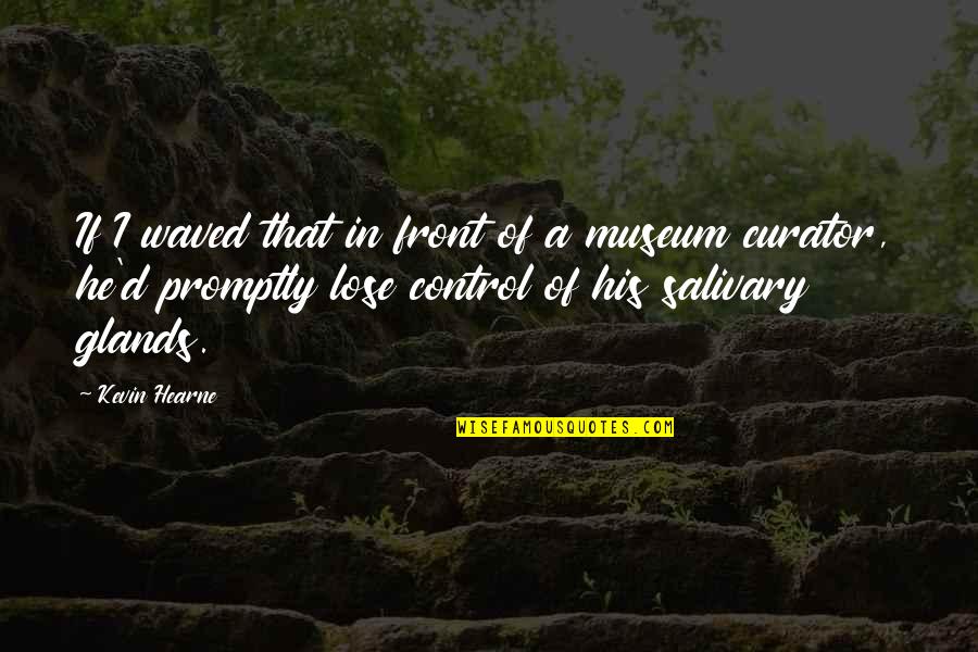 Michael Cerularius Quotes By Kevin Hearne: If I waved that in front of a