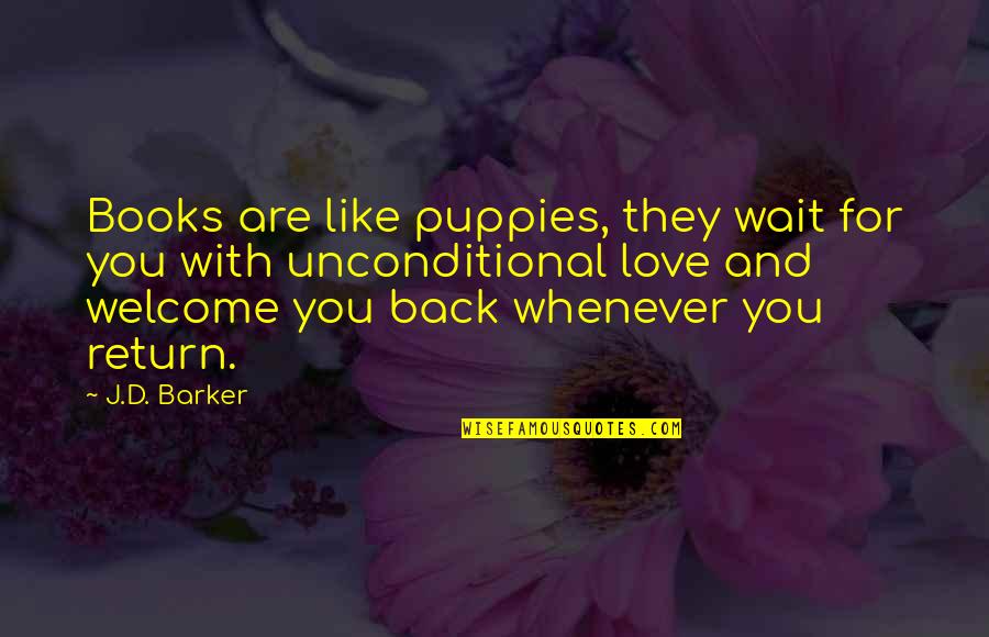 Michael Chang Quotes By J.D. Barker: Books are like puppies, they wait for you Michael Chang Quotes By J.D. Barker: Books are like puppies, they wait for you
