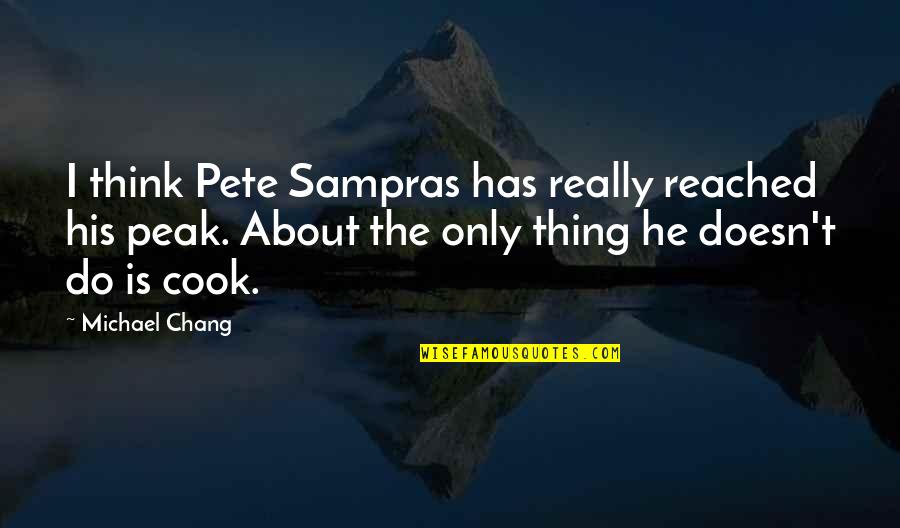 Michael Chang Quotes By Michael Chang: I think Pete Sampras has really reached his Michael Chang Quotes By Michael Chang: I think Pete Sampras has really reached his