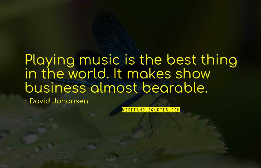 Michael Collins Quotes By David Johansen: Playing music is the best thing in the