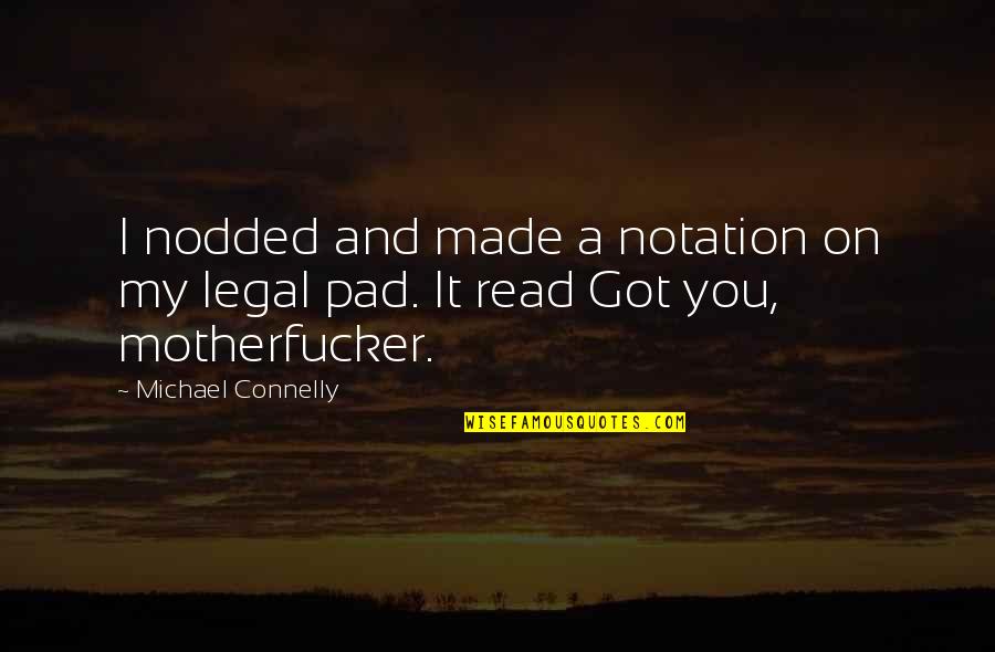 Michael Connelly Quotes By Michael Connelly: I nodded and made a notation on my Michael Connelly Quotes By Michael Connelly: I nodded and made a notation on my