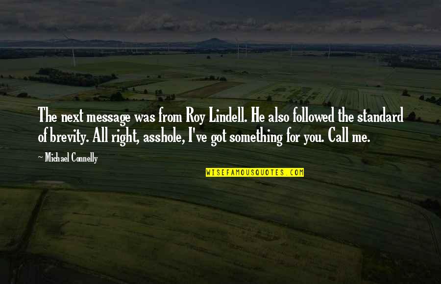 Michael Connelly Quotes By Michael Connelly: The next message was from Roy Lindell. He Michael Connelly Quotes By Michael Connelly: The next message was from Roy Lindell. He