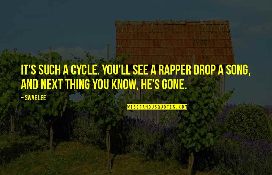 Michael Coogan Quotes By Swae Lee: It's such a cycle. You'll see a rapper