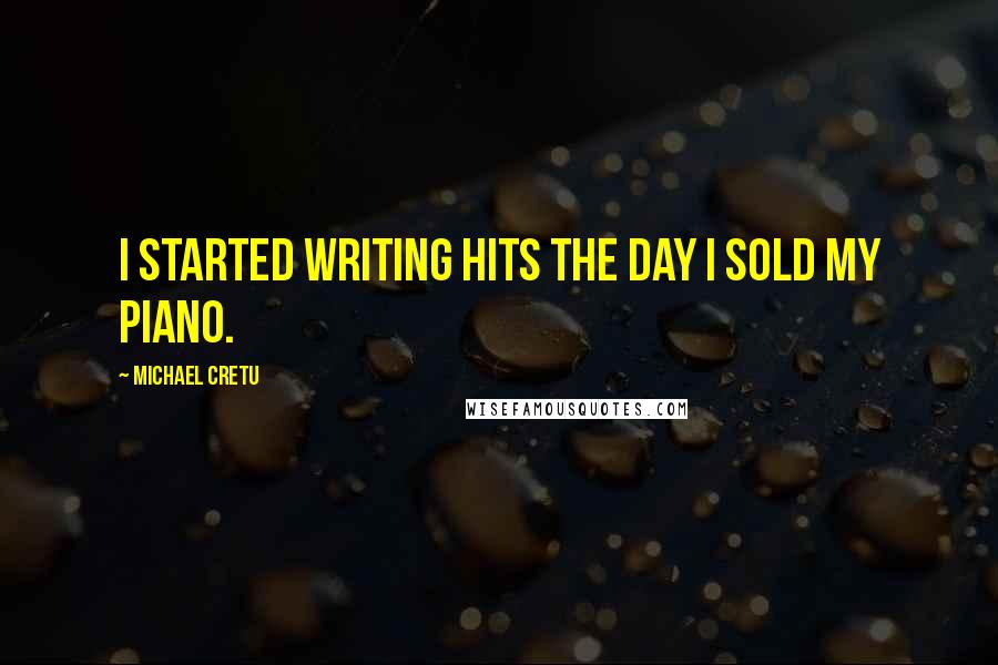 Michael Cretu quotes: I started writing hits the day I sold my piano.