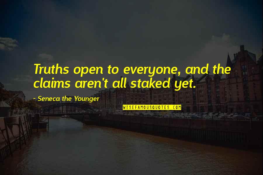 Michael Crichton Famous Quotes By Seneca The Younger: Truths open to everyone, and the claims aren't Michael Crichton Famous Quotes By Seneca The Younger: Truths open to everyone, and the claims aren't
