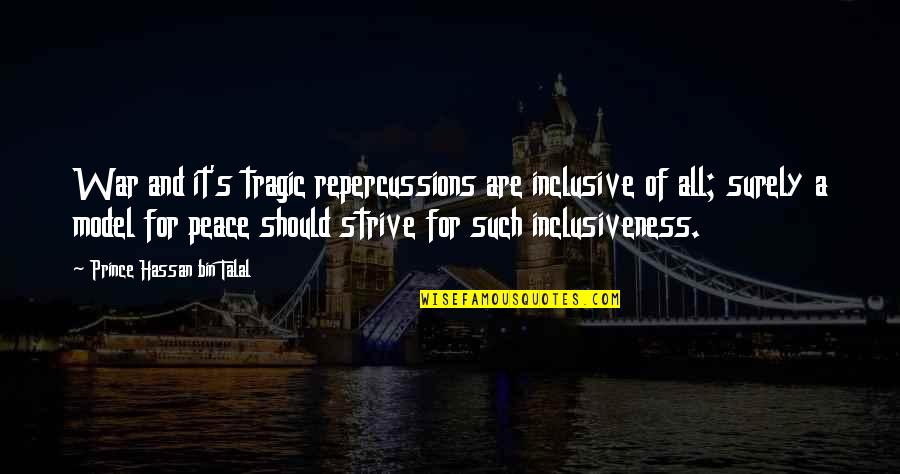Michael De Santa Quotes By Prince Hassan Bin Talal: War and it's tragic repercussions are inclusive of Michael De Santa Quotes By Prince Hassan Bin Talal: War and it's tragic repercussions are inclusive of
