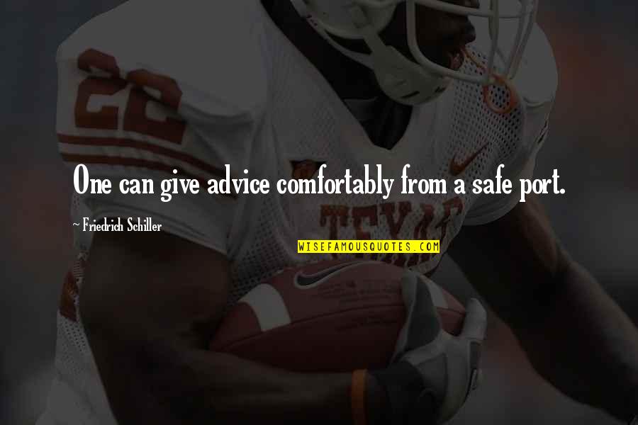 Michael Del Zotto Quotes By Friedrich Schiller: One can give advice comfortably from a safe Michael Del Zotto Quotes By Friedrich Schiller: One can give advice comfortably from a safe