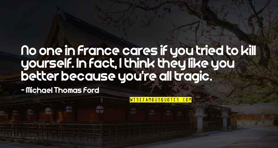 Michael Ford Quotes By Michael Thomas Ford: No one in France cares if you tried