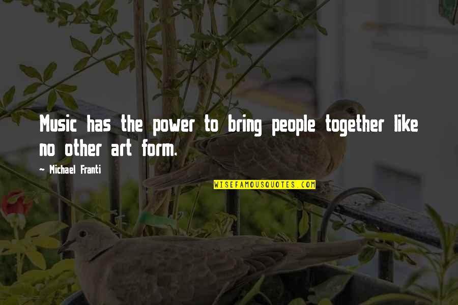 Michael Franti Quotes By Michael Franti: Music has the power to bring people together
