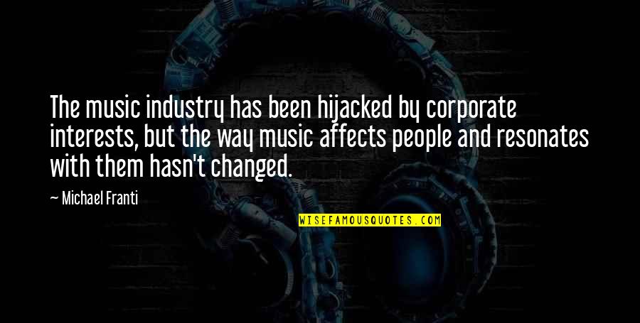 Michael Franti Quotes By Michael Franti: The music industry has been hijacked by corporate Michael Franti Quotes By Michael Franti: The music industry has been hijacked by corporate