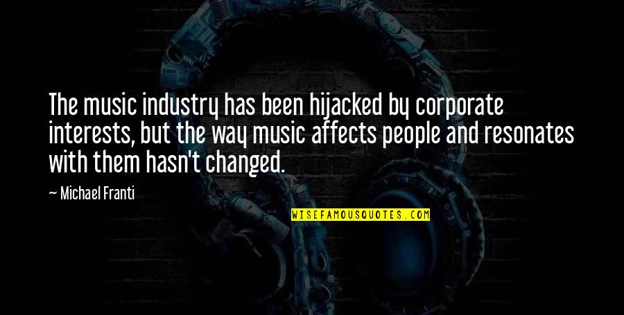 Michael Franti Quotes By Michael Franti: The music industry has been hijacked by corporate