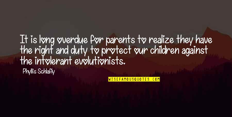 Michael Goheen Quotes By Phyllis Schlafly: It is long overdue for parents to realize Michael Goheen Quotes By Phyllis Schlafly: It is long overdue for parents to realize