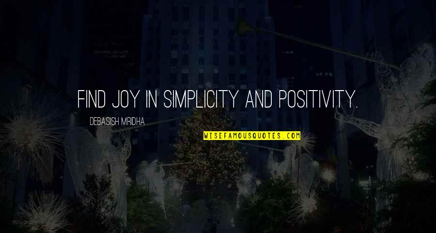 Michael Gta Quote Quotes By Debasish Mridha: Find joy in simplicity and positivity. Michael Gta Quote Quotes By Debasish Mridha: Find joy in simplicity and positivity.