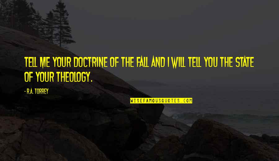 Michael Henchard Quotes By R.A. Torrey: Tell me your doctrine of the Fall and