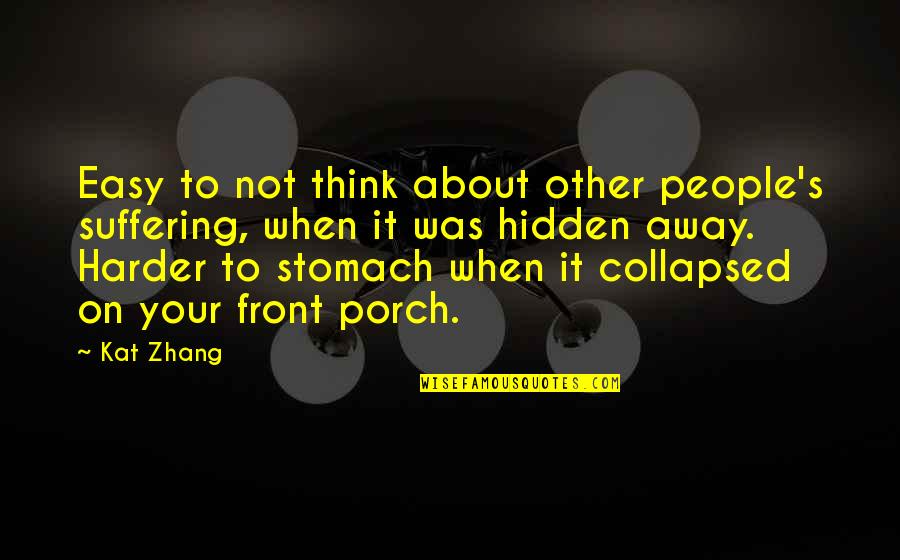 Michael Hosea Quotes By Kat Zhang: Easy to not think about other people's suffering,