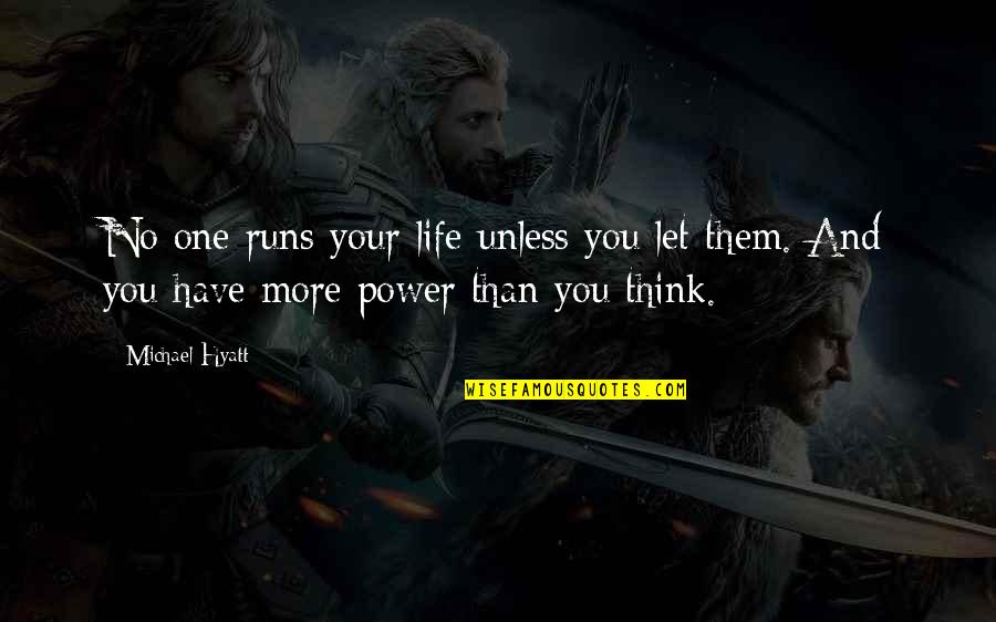 Michael Hyatt Quotes By Michael Hyatt: No one runs your life unless you let