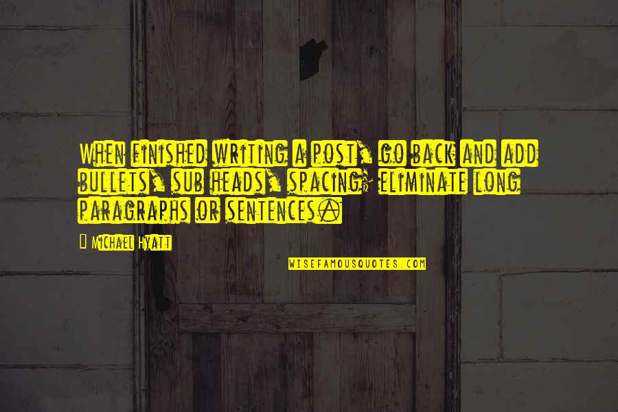 Michael Hyatt Quotes By Michael Hyatt: When finished writing a post, go back and Michael Hyatt Quotes By Michael Hyatt: When finished writing a post, go back and