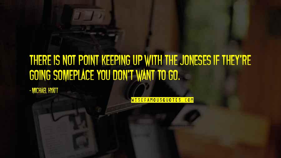 Michael Hyatt Quotes By Michael Hyatt: There is not point keeping up with the Michael Hyatt Quotes By Michael Hyatt: There is not point keeping up with the