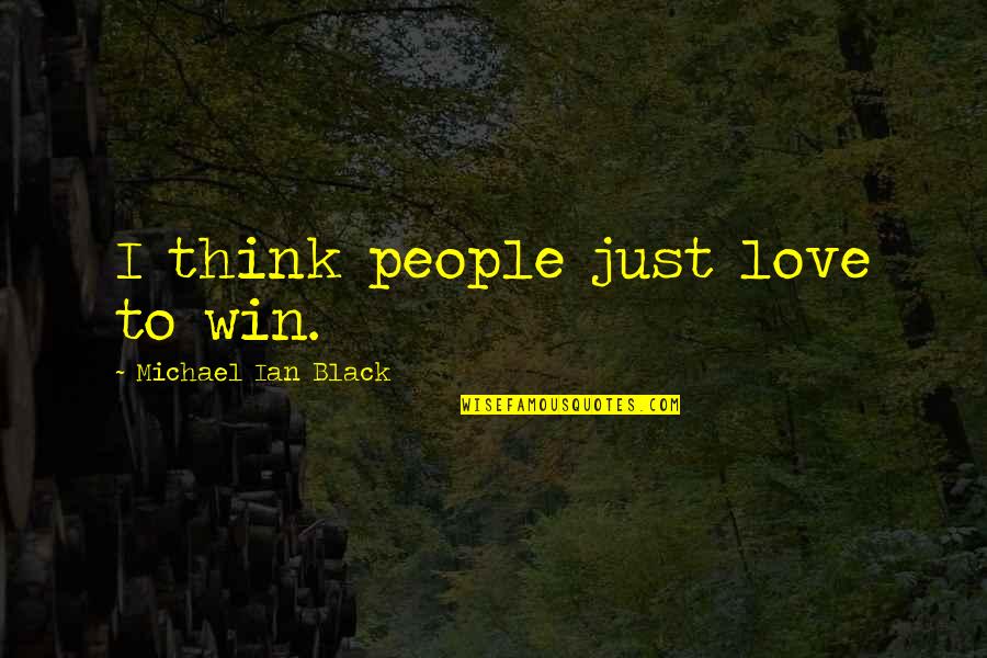 Michael Ian Black Quotes By Michael Ian Black: I think people just love to win.