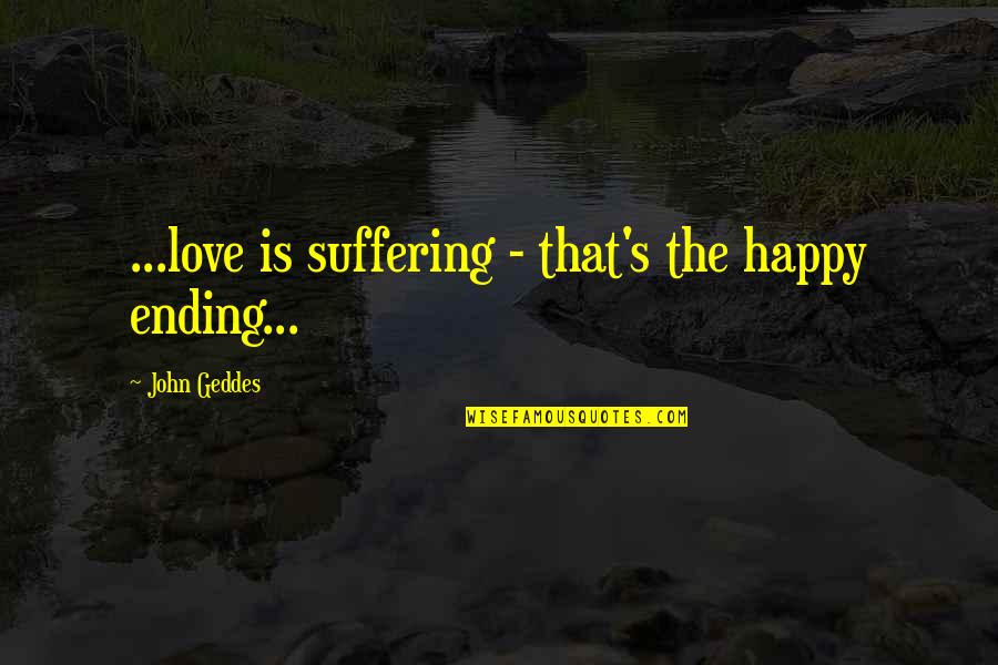 Michael Jackson Birthday Quotes By John Geddes: ...love is suffering - that's the happy ending...