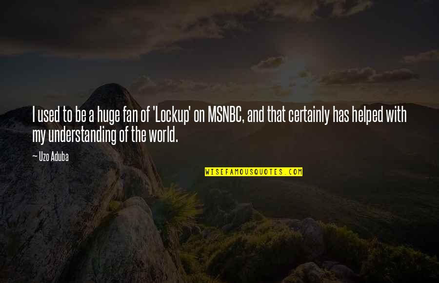 Michael Jackson History Song Quotes By Uzo Aduba: I used to be a huge fan of Michael Jackson History Song Quotes By Uzo Aduba: I used to be a huge fan of