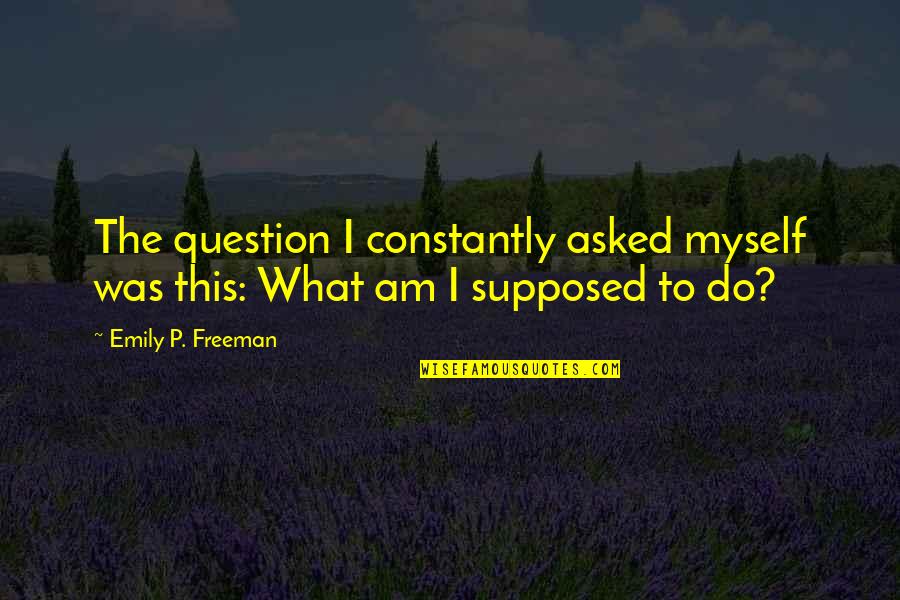 Michael Jackson Xscape Quotes By Emily P. Freeman: The question I constantly asked myself was this: