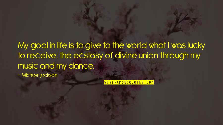 Michael Jackson's Music Quotes By Michael Jackson: My goal in life is to give to