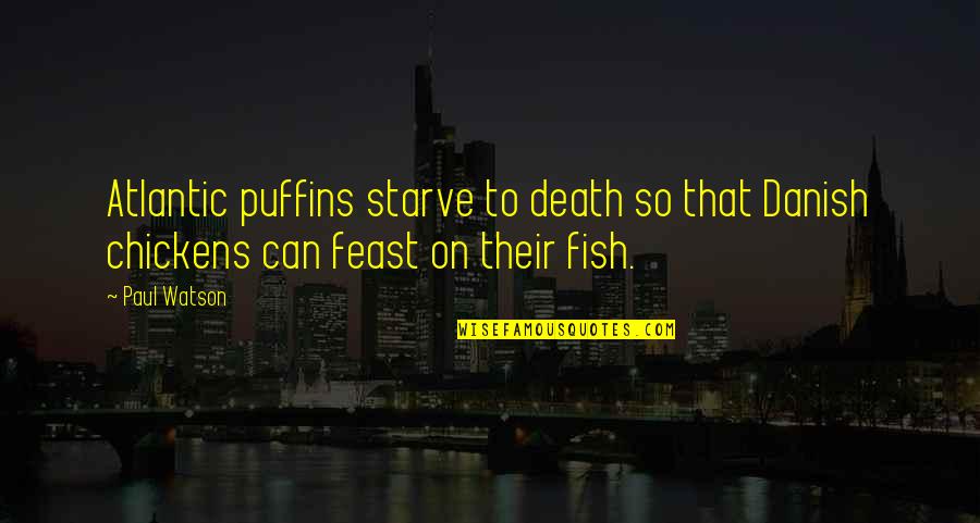 Michael Jordan Competition Quotes By Paul Watson: Atlantic puffins starve to death so that Danish