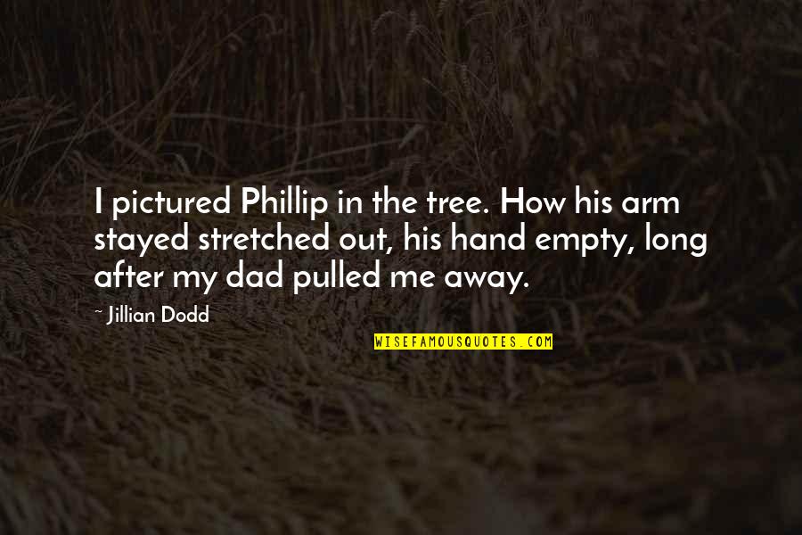 Michael Jordan Fundamental Quotes By Jillian Dodd: I pictured Phillip in the tree. How his