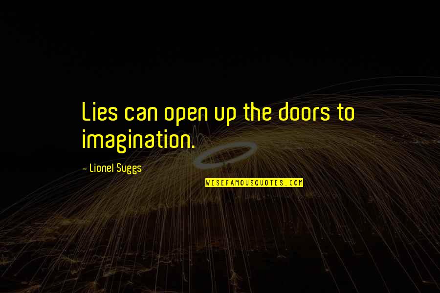 Michael Jordan Fundamentals Quotes By Lionel Suggs: Lies can open up the doors to imagination.