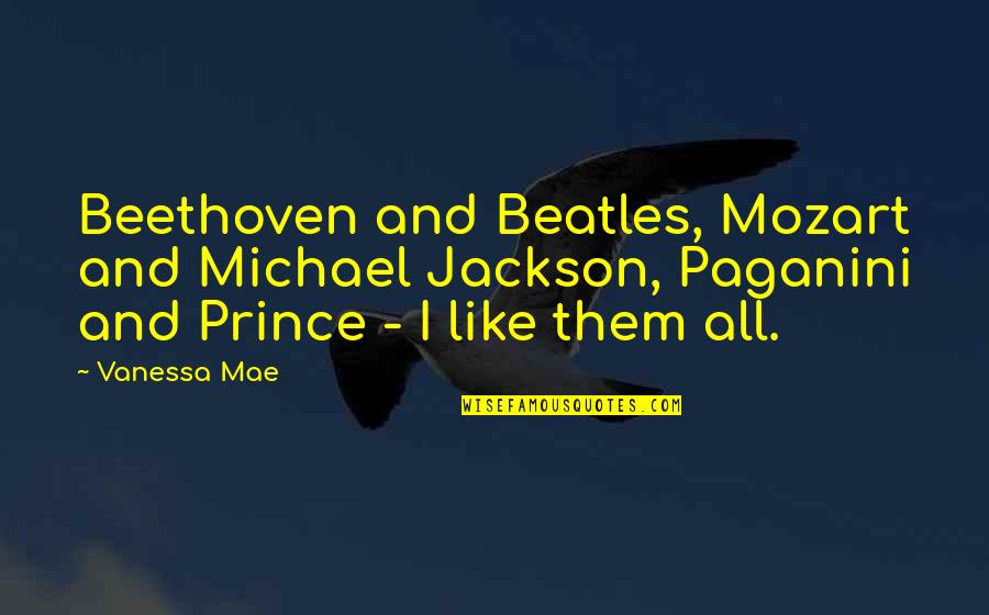 Michael Jordan Life Quotes By Vanessa Mae: Beethoven and Beatles, Mozart and Michael Jackson, Paganini