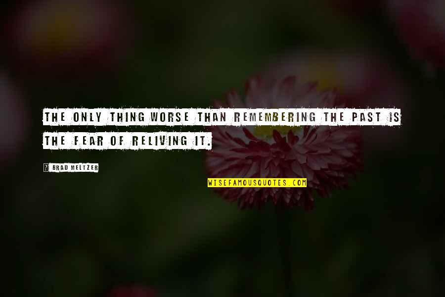 Michael Jordan Positive Quotes By Brad Meltzer: The only thing worse than remembering the past