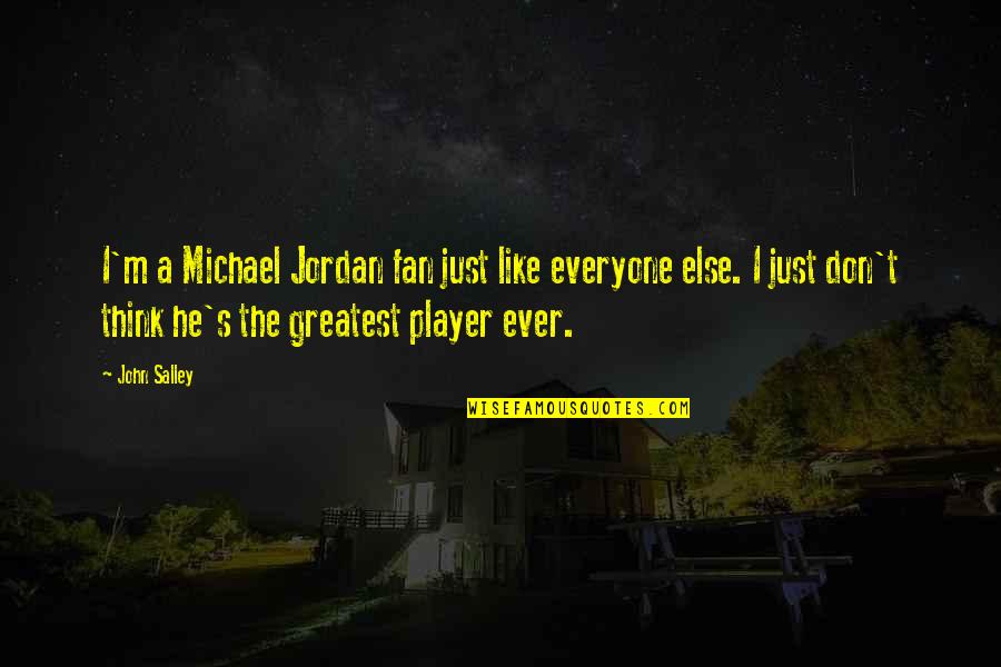 Michael Jordan Quotes By John Salley: I'm a Michael Jordan fan just like everyone