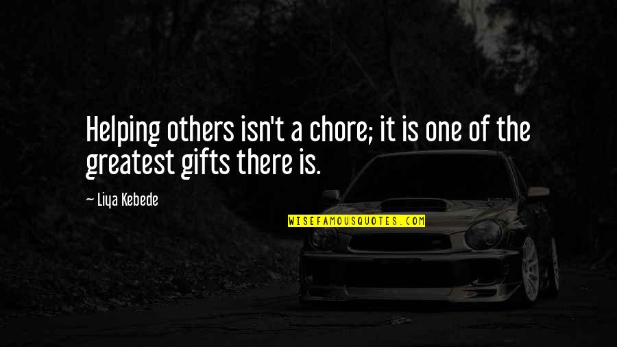 Michael Keaton Movie Quotes By Liya Kebede: Helping others isn't a chore; it is one