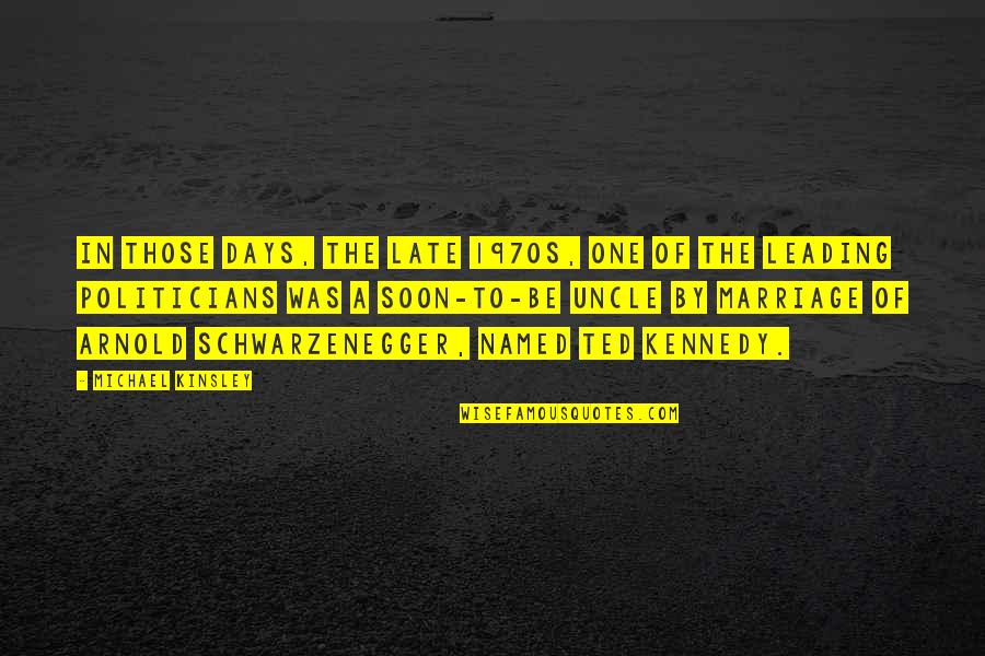 Michael Kinsley Quotes By Michael Kinsley: In those days, the late 1970s, one of Michael Kinsley Quotes By Michael Kinsley: In those days, the late 1970s, one of