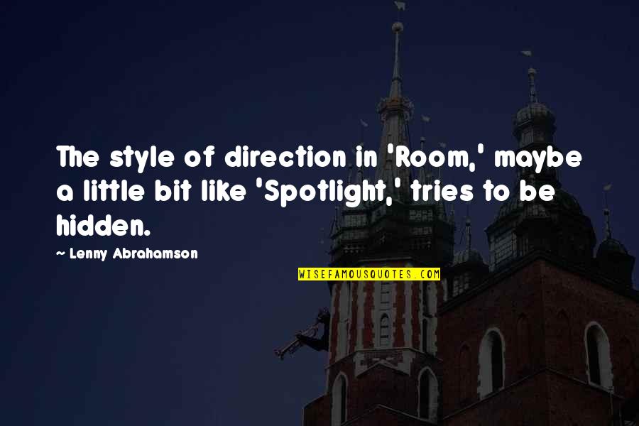 Michael Kitz Quotes By Lenny Abrahamson: The style of direction in 'Room,' maybe a