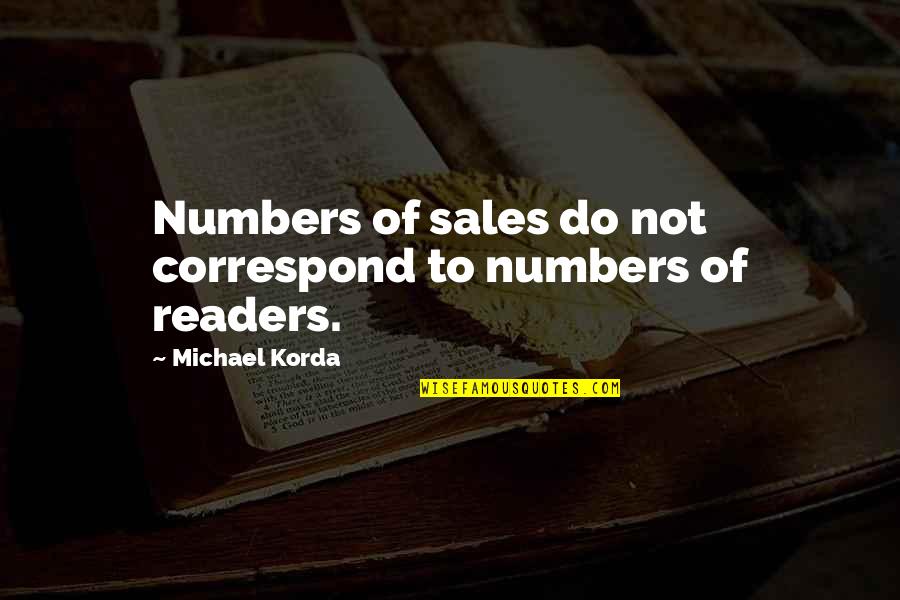 Michael Korda Quotes By Michael Korda: Numbers of sales do not correspond to numbers