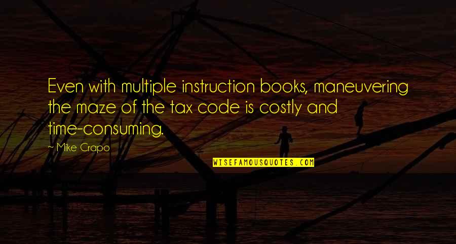 Michael Loftus Quotes By Mike Crapo: Even with multiple instruction books, maneuvering the maze