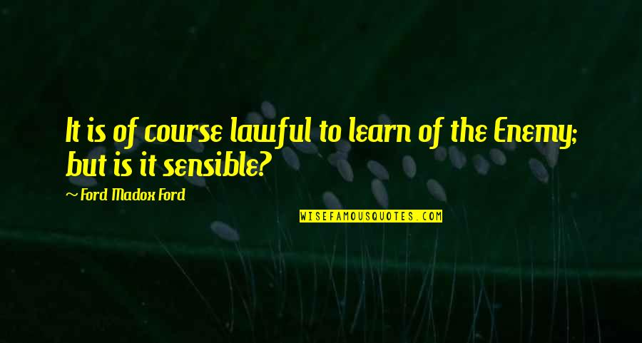 Michael Maier Quotes By Ford Madox Ford: It is of course lawful to learn of