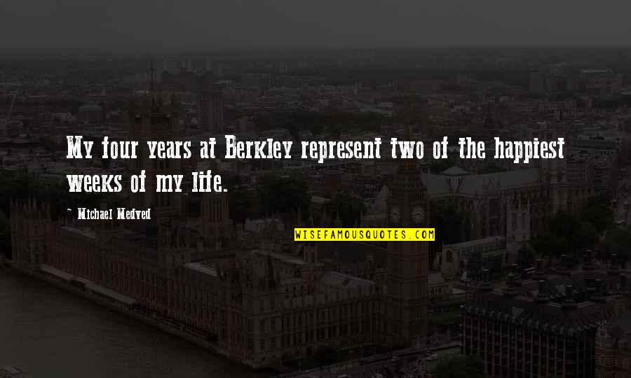 Michael Medved Quotes By Michael Medved: My four years at Berkley represent two of