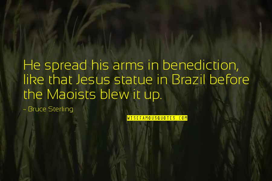 Michael Michalko Quotes By Bruce Sterling: He spread his arms in benediction, like that